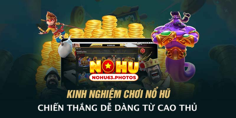 Tham khảo kinh nghiệm chơi nohu từ chuyên gia để nâng trình quy hũ