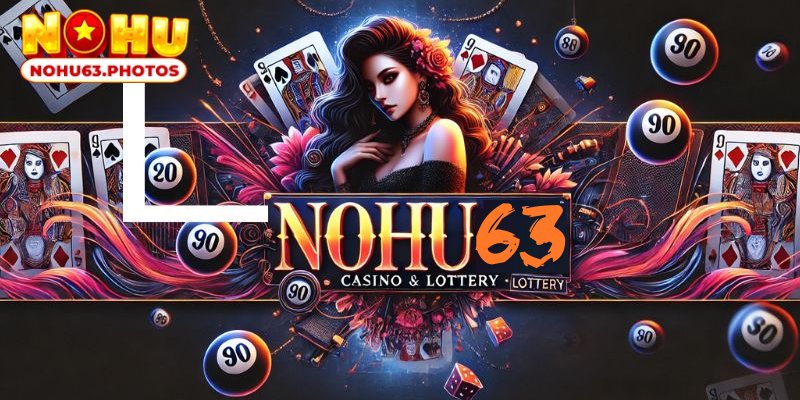 Trải nghiệm sòng bài casino nohu 63 với các siêu phẩm cá cược ăn khách nhất mọi thời đại 