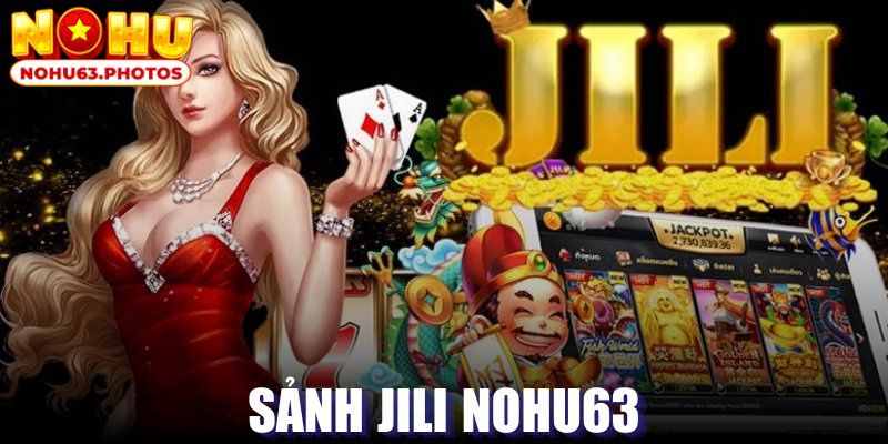 Sảnh Jili NOHU63 - Sân Chơi Slot Game Đỉnh Cao Nhất 2024